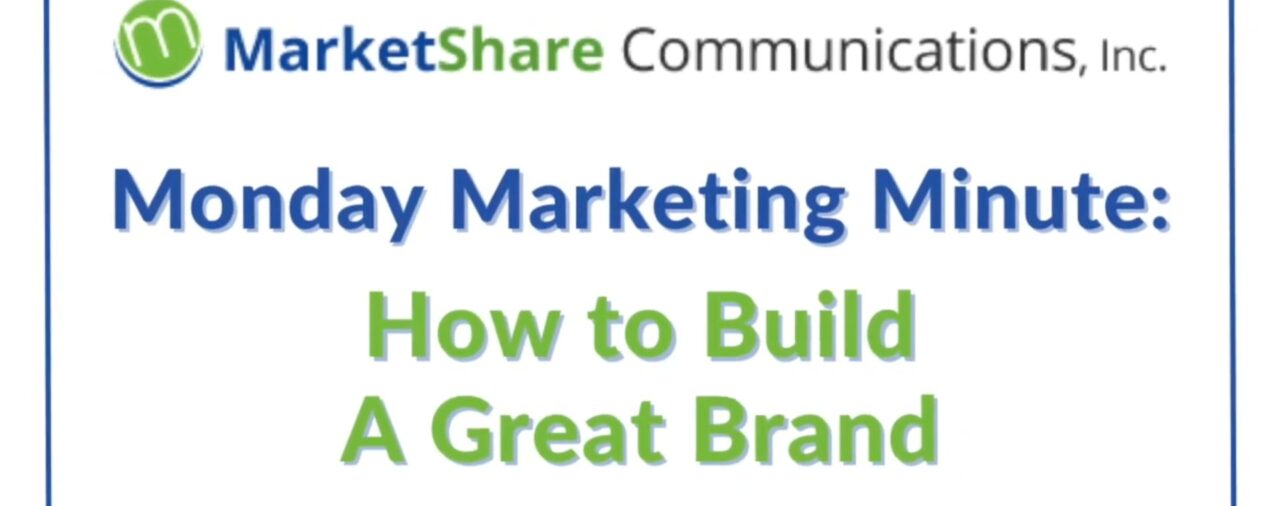 Monday Marketing Minute: Building a Great Brand